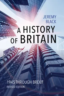 Eine Geschichte Großbritanniens: 1945 bis zum Brexit - A History of Britain: 1945 Through Brexit