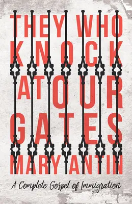 They Who Knock at Our Gates - Ein vollständiges Evangelium der Einwanderung - They Who Knock at Our Gates - A Complete Gospel of Immigration