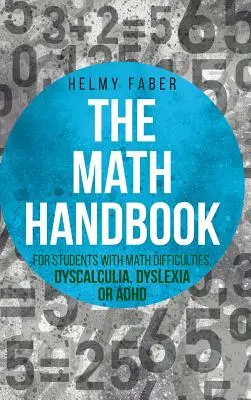 Mathe-Handbuch für Schüler mit Rechenschwierigkeiten, Dyskalkulie, Legasthenie oder ADHS: (Klassen 1-7) - Math Handbook for Students with Math Difficulties, Dyscalculia, Dyslexia or ADHD: (Grades 1-7)