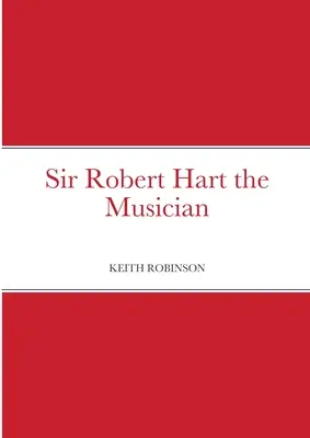 Sir Robert Hart der Musiker - Sir Robert Hart the Musician