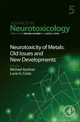 Neurotoxizität von Metallen: Alte Fragen und neue Entwicklungen: Band 5 - Neurotoxicity of Metals: Old Issues and New Developments: Volume 5