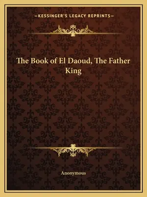 Das Buch von El Daoud, dem Vater König - The Book of El Daoud, The Father King