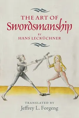 Die Kunst des Schwertkampfes von Hans Leckchner - The Art of Swordsmanship by Hans Leckchner