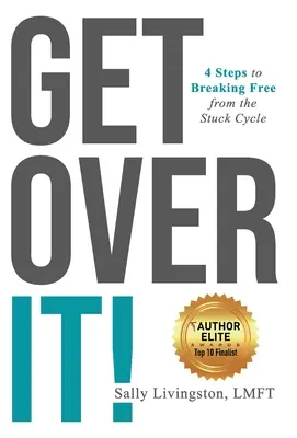 Finde dich damit ab! 4 Schritte zum Ausbruch aus dem Teufelskreis - Get Over It!: 4 Steps to Breaking Free from the Stuck Cycle