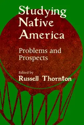Das Studium der Ureinwohner Amerikas: Probleme und Aussichten - Studying Native America: Problems & Prospects