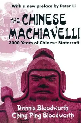 Der chinesische Machiavelli: 3000 Jahre chinesische Staatskunst - The Chinese Machiavelli: 3000 Years of Chinese Statecraft