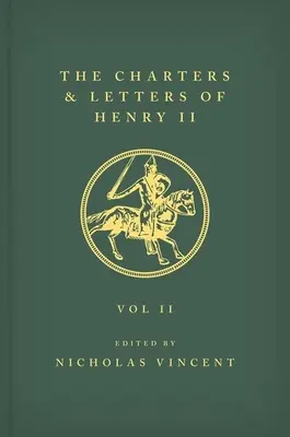 The Letters and Charters of Henry II, King of England 1154-1189 the Letters and Charters of Henry II, King of England 1154-1189: Band II - The Letters and Charters of Henry II, King of England 1154-1189 the Letters and Charters of Henry II, King of England 1154-1189: Volume II