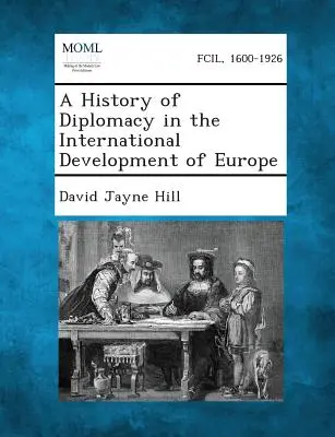 Eine Geschichte der Diplomatie in der internationalen Entwicklung Europas - A History of Diplomacy in the International Development of Europe
