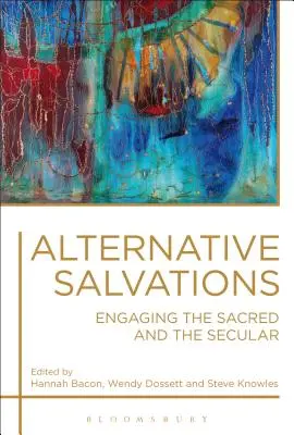 Alternative Erlösungen: Der Umgang mit dem Heiligen und dem Weltlichen - Alternative Salvations: Engaging the Sacred and the Secular