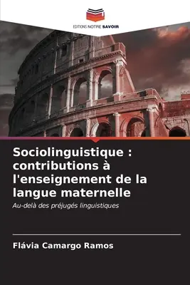 Soziolinguistik: Beiträge zum Unterricht in der Muttersprache - Sociolinguistique: contributions  l'enseignement de la langue maternelle