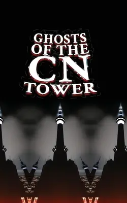 Die Geister des CN Tower - Ghosts of the CN Tower