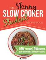 Das Skinny Slow Cooker Student Recipe Book: Leckere, einfache, kalorienarme und preiswerte Slow Cooker Mahlzeiten für hungrige Studenten. Alle unter 300, 400 & 50 - The Skinny Slow Cooker Student Recipe Book: Delicious, Simple, Low Calorie, Low Budget, Slow Cooker Meals For Hungry Students. All Under 300, 400 & 50