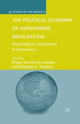 Die politische Ökonomie der hemisphärischen Integration: Eine Antwort auf die Globalisierung in den Amerikas - The Political Economy of Hemispheric Integration: Responding to Globalization in the Americas