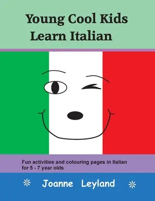 Young Cool Kids lernen Italienisch: Lustige Aktivitäten und Ausmalbilder auf Italienisch für 5-7-Jährige - Young Cool Kids Learn Italian: Fun activities and colouring pages in Italian for 5-7 year olds