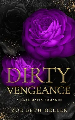Dirty Vengeance Ein dunkler Mafia-Roman - Dirty Vengeance A Dark Mafia Romance
