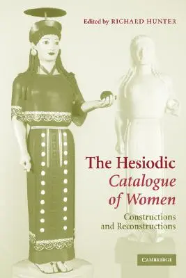Der Hesiodische Katalog der Frauen: Konstruktionen und Rekonstruktionen - The Hesiodic Catalogue of Women: Constructions and Reconstructions