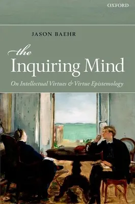 Der forschende Geist: Über intellektuelle Tugenden und Tugend-Epistemologie - The Inquiring Mind: On Intellectual Virtues and Virtue Epistemology