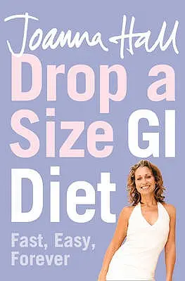Abnehmen mit einer GI-Diät: Schnell, einfach, für immer - Drop a Size GI Diet: Fast, Easy, Forever