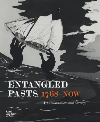 Entangled Pasts, 1768-Now: Kunst, Kolonialismus und Wandel - Entangled Pasts, 1768-Now: Art, Colonialism and Change