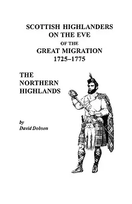 Schottische Hochlandbewohner am Vorabend der großen Migration, 1725-1775: Die nördlichen Highlands - Scottish Highlanders on the Eve of the Great Migration, 1725-1775: The Northern Highlands