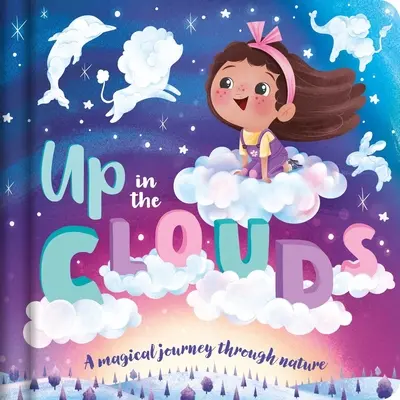 Up in the Clouds - Eine magische Reise durch die Natur: Gepolstertes Pappbuch - Up in the Clouds-A Magical Journey Through Nature: Padded Board Book