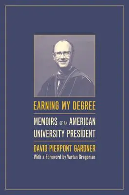 Meinen akademischen Grad verdienen: Memoiren eines amerikanischen Universitätspräsidenten - Earning My Degree: Memoirs of an American University President