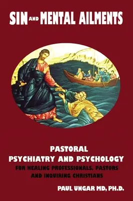Sünde und seelische Leiden: Pastoralpsychiatrie und Psychologie für Heilberufler, Seelsorger und fragende Christen - Sin and Mental Ailments: Pastoral Psychiatry and Psychology for Healing Professionals, Pastors and Inquiring Christians