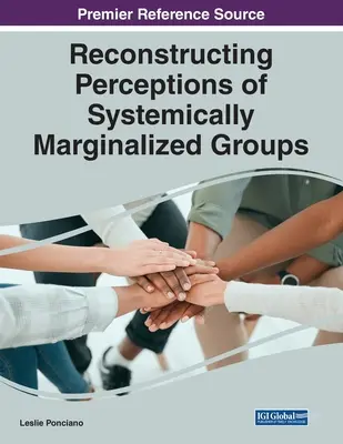 Rekonstruktion von Wahrnehmungen systemisch marginalisierter Gruppen - Reconstructing Perceptions of Systemically Marginalized Groups