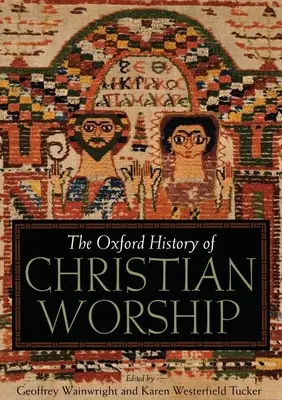 Die Oxford-Geschichte des christlichen Gottesdienstes - The Oxford History of Christian Worship