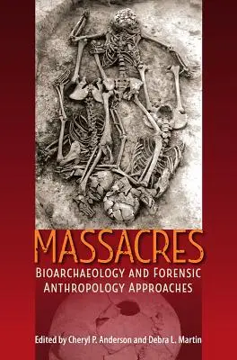 Massaker: Bioarchäologische und forensisch-anthropologische Ansätze - Massacres: Bioarchaeology and Forensic Anthropology Approaches