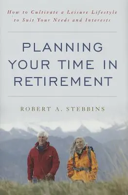 Planen Sie Ihre Zeit im Ruhestand: Wie Sie einen Freizeitlebensstil pflegen, der Ihren Bedürfnissen und Interessen entspricht - Planning Your Time in Retirement: How to Cultivate a Leisure Lifestyle to Suit Your Needs and Interests