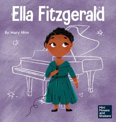 Ella Fitzgerald: Ein Kinderbuch darüber, seine Leidenschaft nicht aufzugeben - Ella Fitzgerald: A Kid's Book About Not Giving Up On Your Passion