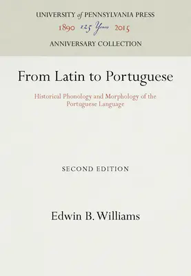 Vom Lateinischen zum Portugiesischen: Historische Phonologie und Morphologie der portugiesischen Sprache - From Latin to Portuguese: Historical Phonology and Morphology of the Portuguese Language