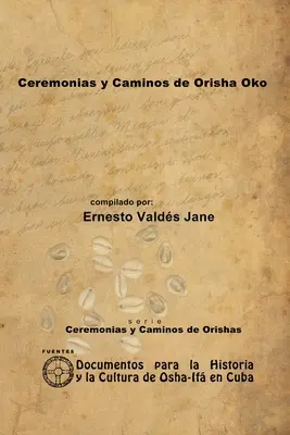 Zeremonien und Wege der Orisha Oko - Ceremonias y Caminos de Orisha Oko
