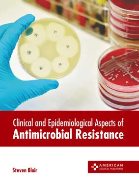 Klinische und epidemiologische Aspekte der antimikrobiellen Resistenz - Clinical and Epidemiological Aspects of Antimicrobial Resistance