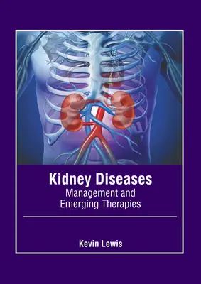 Nierenkrankheiten: Management und neuartige Therapien - Kidney Diseases: Management and Emerging Therapies