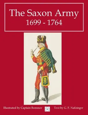 Die sächsische Armee 1699 - 1764 - The Saxon Army 1699 - 1764