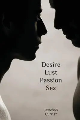 Verlangen, Lust, Leidenschaft, Sex - Desire, Lust, Passion, Sex