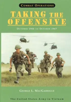 Gefechtshandlungen: Taking The Offensive: Oktober 1966 bis Oktober 1967 - Combat Operations: Taking The Offensive: October 1966 to October 1967