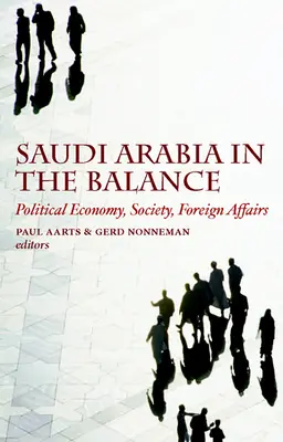 Saudi-Arabien in der Schwebe: Politische Wirtschaft, Gesellschaft, Außenpolitik - Saudi Arabia in the Balance: Political Economy, Society, Foreign Affairs