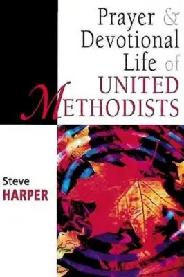 Gebet und Andachtsleben der Vereinigten Methodisten - Prayer and Devotional Life of United Methodists