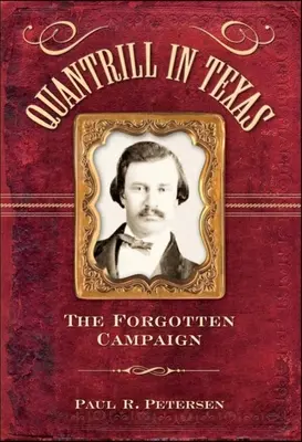 Quantrill in Texas: Der vergessene Feldzug - Quantrill in Texas: The Forgotten Campaign