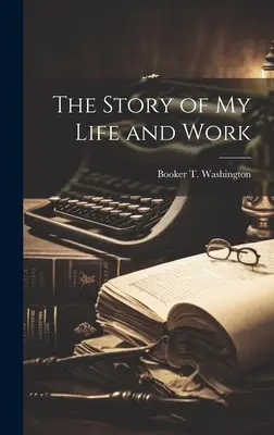 Die Geschichte meines Lebens und meiner Arbeit - The Story of my Life and Work