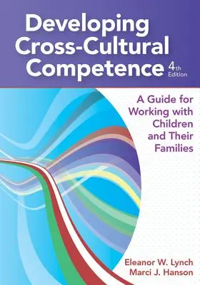 Entwicklung interkultureller Kompetenz: Ein Leitfaden für die Arbeit mit Kindern und ihren Familien - Developing Cross-Cultural Competence: A Guide for Working with Children and Their Families