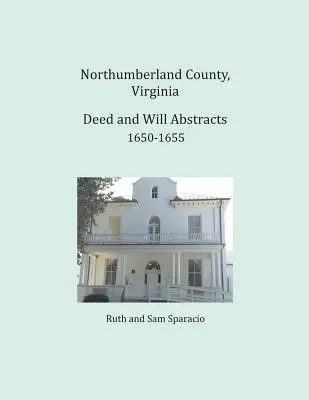 Northumberland County, Virginia Auszüge aus Urkunden und Testamenten 1650-1655 - Northumberland County, Virginia Deed and Will Abstracts 1650-1655