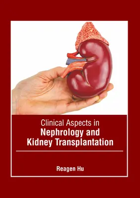 Klinische Aspekte der Nephrologie und Nierentransplantation - Clinical Aspects in Nephrology and Kidney Transplantation