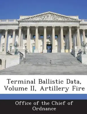 Endballistische Daten, Band II, Artilleriefeuer - Terminal Ballistic Data, Volume II, Artillery Fire