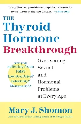 Der Schilddrüsenhormon-Durchbruch: Überwindung sexueller und hormoneller Probleme in jedem Alter - The Thyroid Hormone Breakthrough: Overcoming Sexual and Hormonal Problems at Every Age