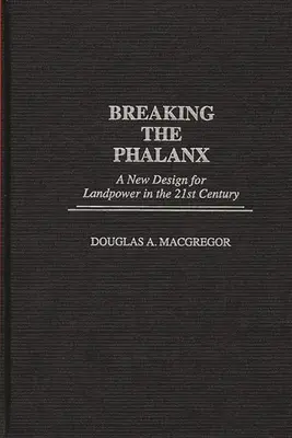 Die Phalanx durchbrechen: Ein neues Konzept für Landstreitkräfte im 21. Jahrhundert - Breaking the Phalanx: A New Design for Landpower in the 21st Century