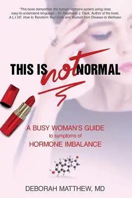 Das ist NICHT normal!: Der Leitfaden einer vielbeschäftigten Frau zu den Symptomen eines Hormonungleichgewichts - This Is NOT Normal!: A Busy Woman's Guide to Symptoms of Hormone Imbalance